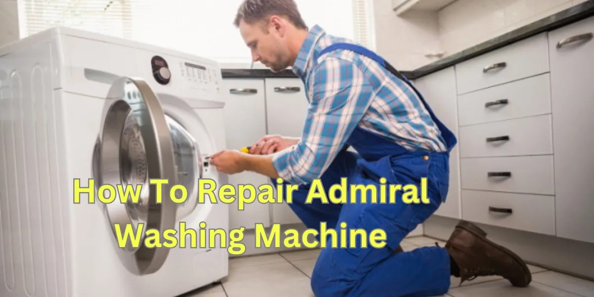 Admiral Washing Machine Repair Guide DIY Fixes & Tips