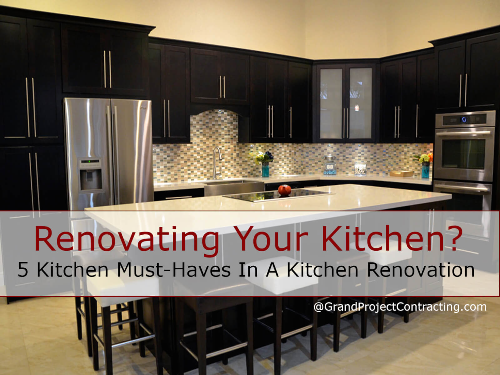 5 Kitchen MustHaves In A Kitchen Renovation Grand Project Contracting