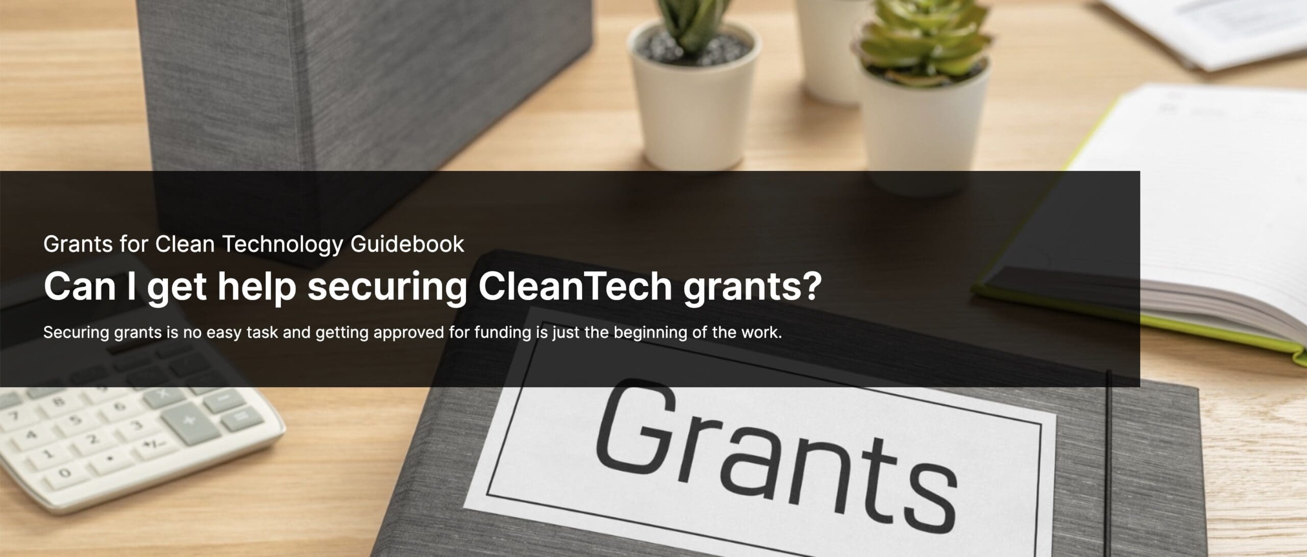 Can I get help securing CleanTech grants? Granted Consulting