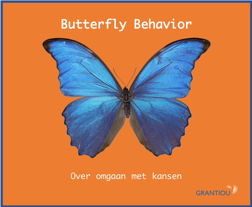 Butterfly Behavior omgaan met kansen Grantiou