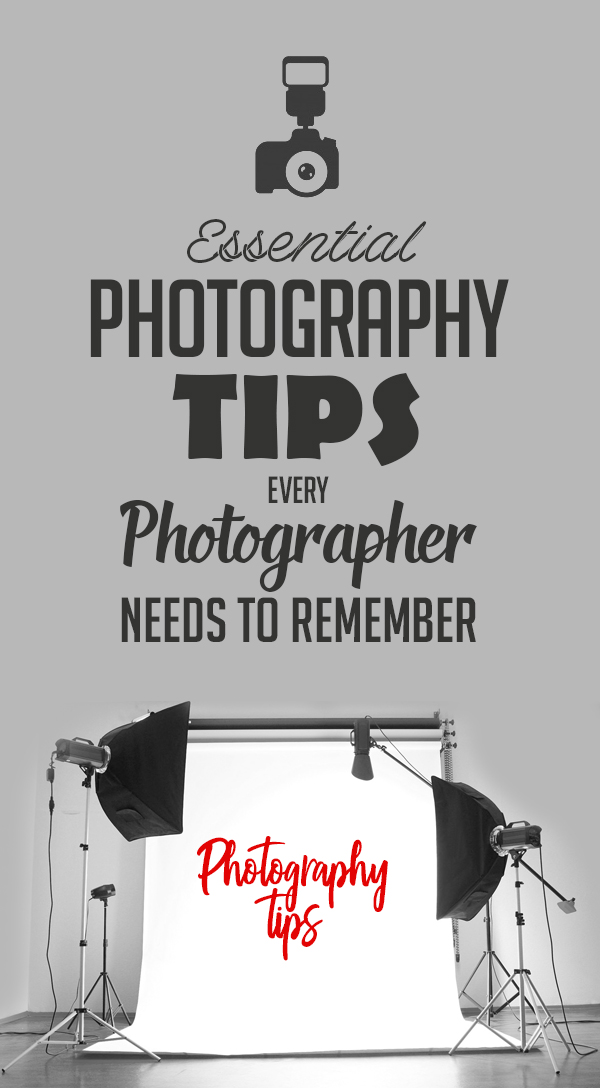 6 Essential Photography Tips Every Photographer Needs to Remember