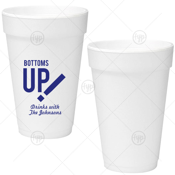 Bottoms Up Foam Cup 16oz Foam Cup For Your Party