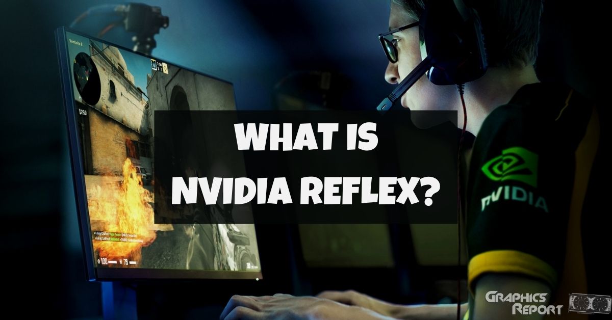 What Is Nvidia Reflex And How Does It Works? - Graphics Report