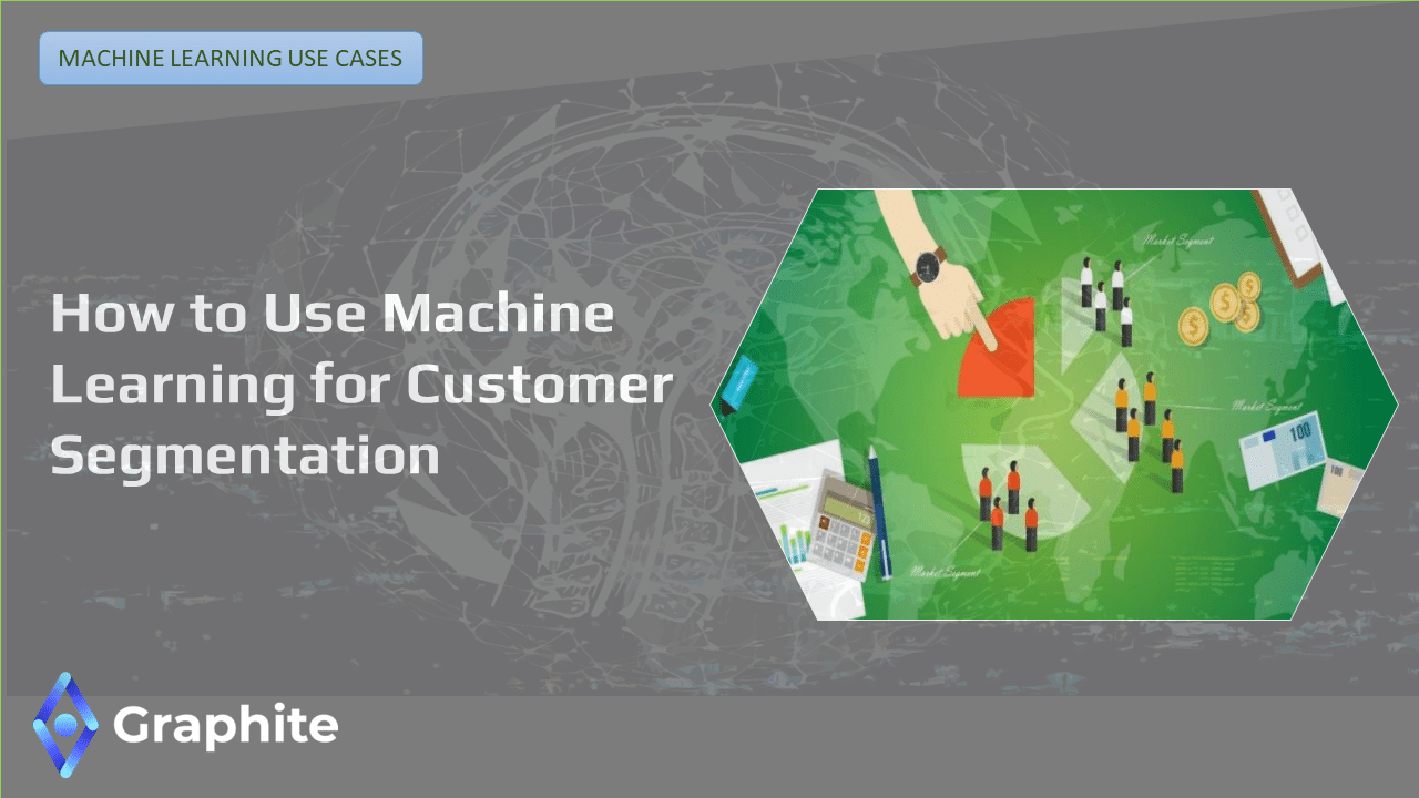How to Use Machine Learning for Customer Segmentation Graphite Note