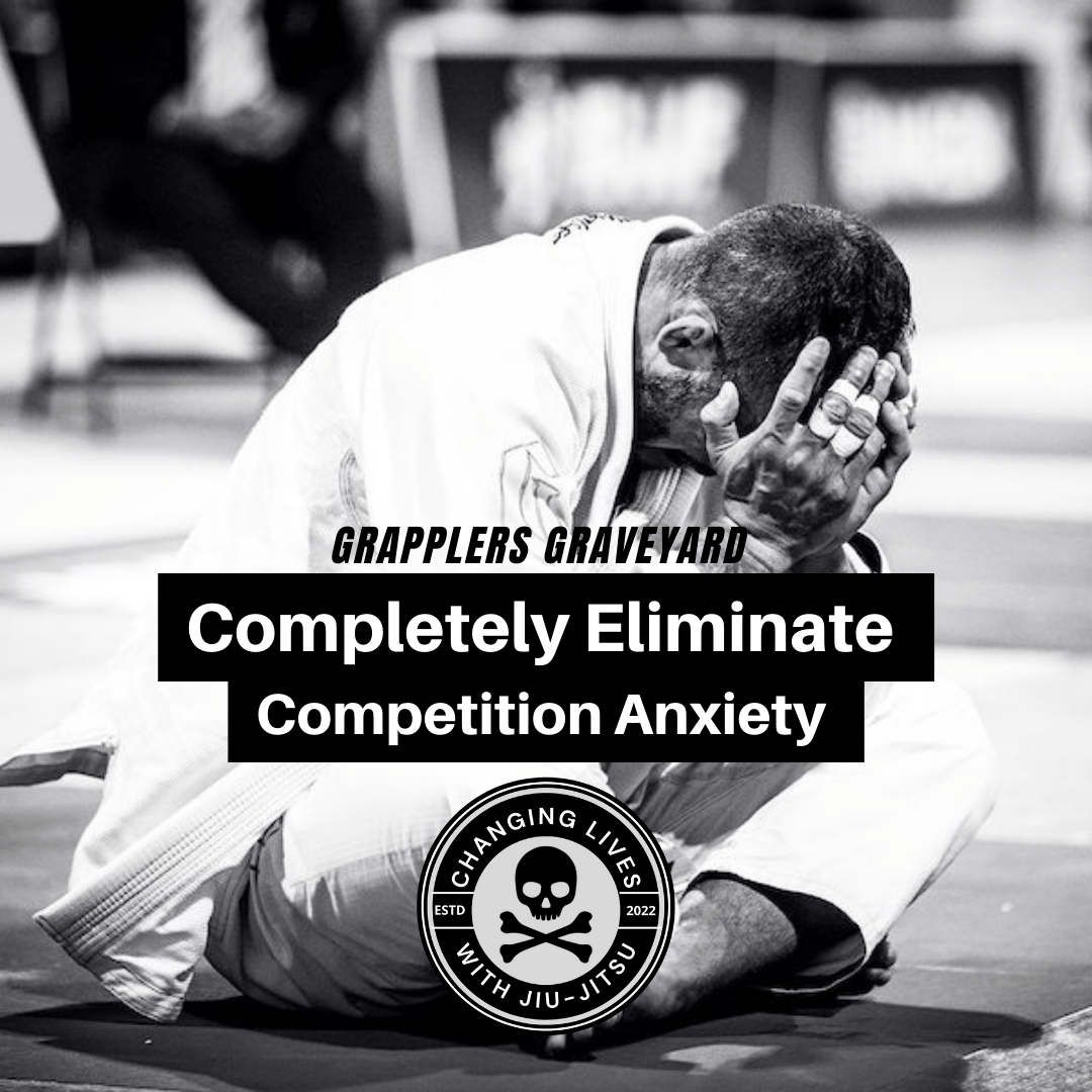 Completely Eliminate Competition Anxiety for Athletes Grapplers Graveyard