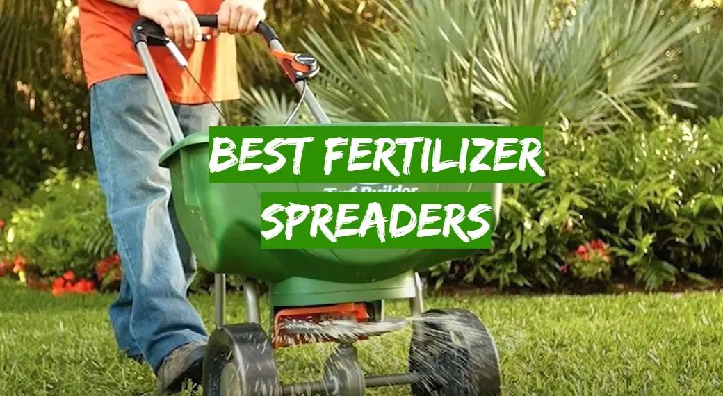 Top 5 Best Fertilizer Spreaders [May 2024 Review] Grass Killer