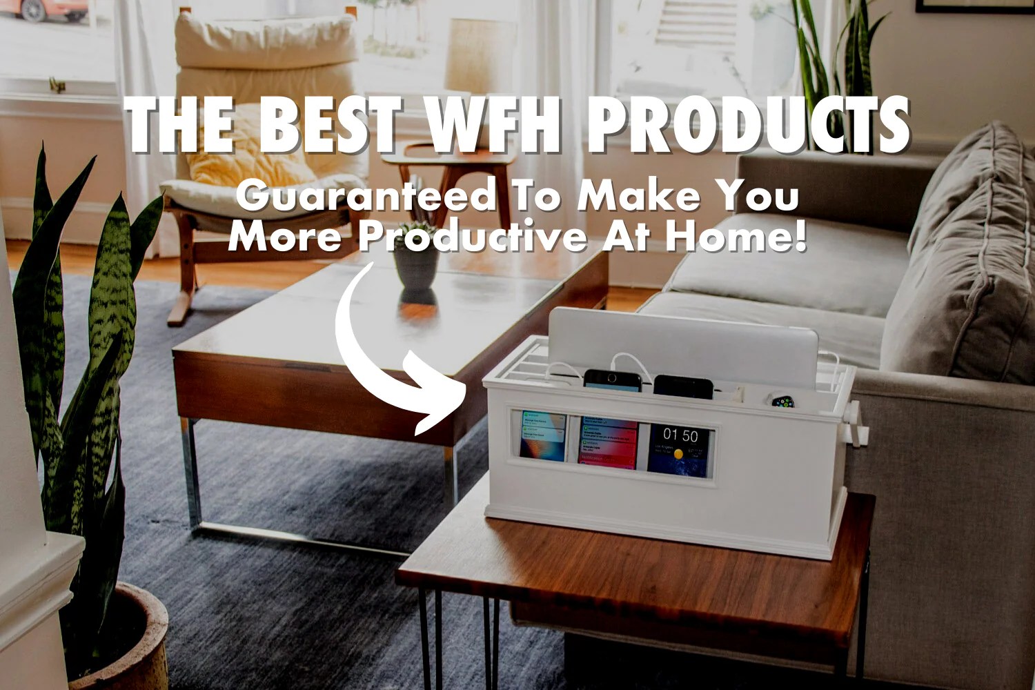 The Best WorkFromHome Products — Guaranteed To Make You More Product