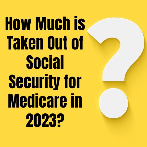 How Much is Taken Out of Social Security for Medicare in 2023? Green