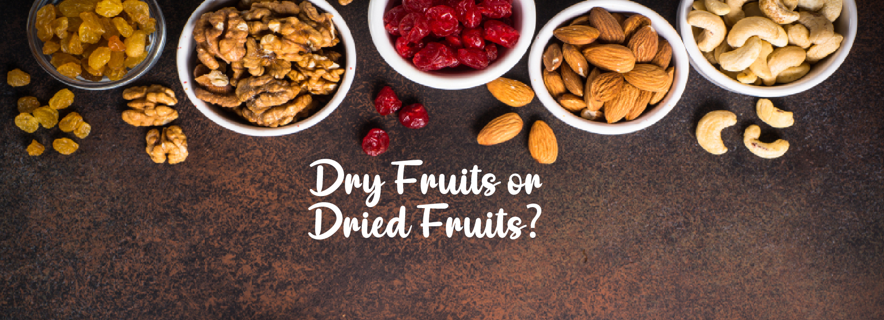 Dry Fruits Vs. Dried Fruits Green Leaf