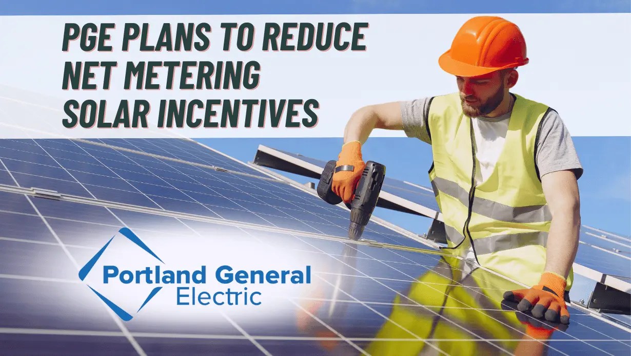 PGE Plans to Reduce Net Metering Solar Incentives Green Ridge Solar