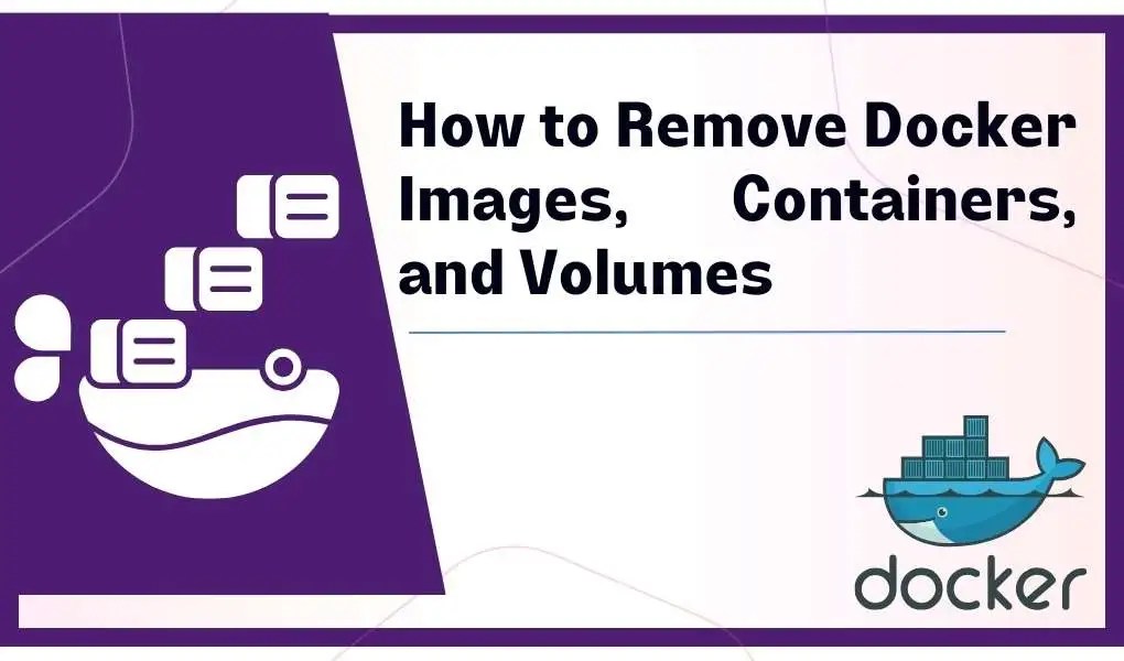 How to Remove Docker Images, Containers, and Volumes Greenwebpage
