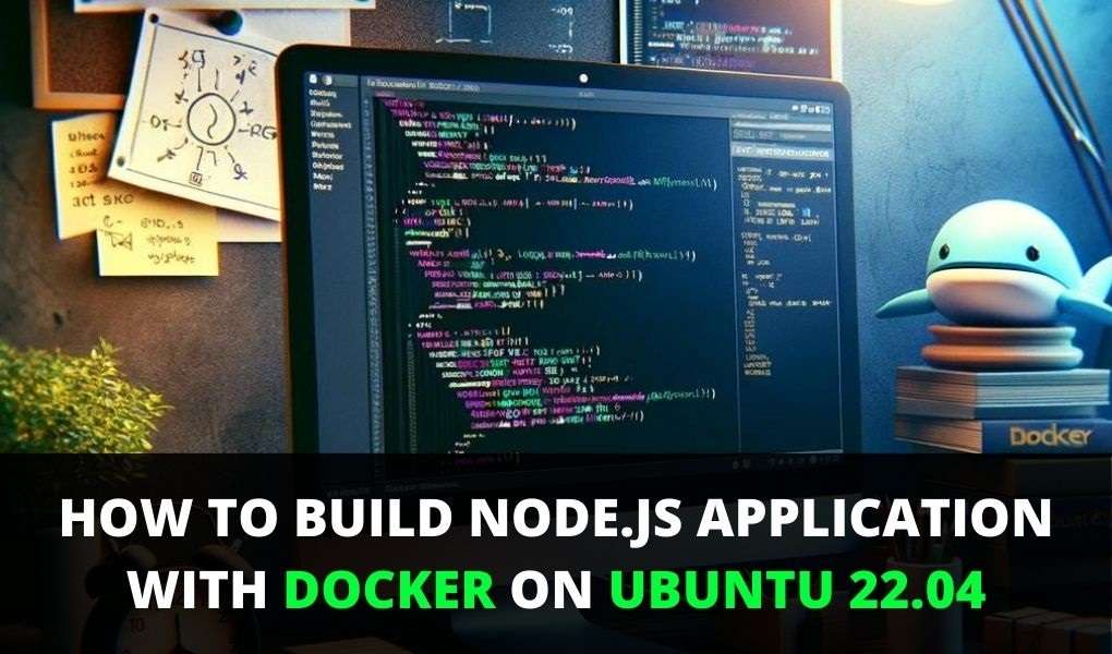 How to Build Node.js Application With Docker on Ubuntu 22.04