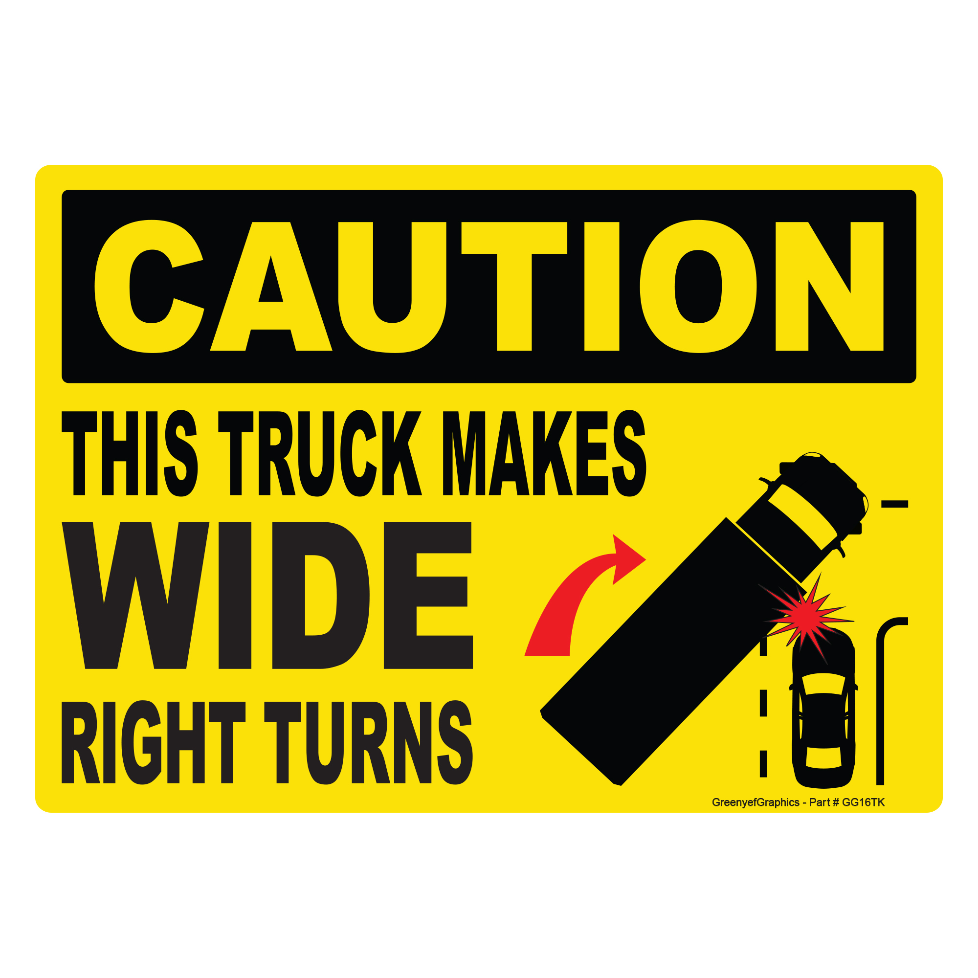 Caution This Truck Makes Wide Right Turns Sign Vinyl Sticker Truck