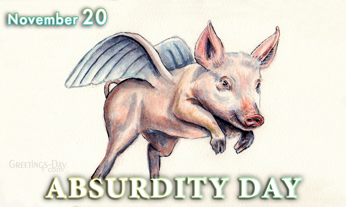 Absurdity Day celebrated/observed on November 20, 2022 ⋆ Greetings