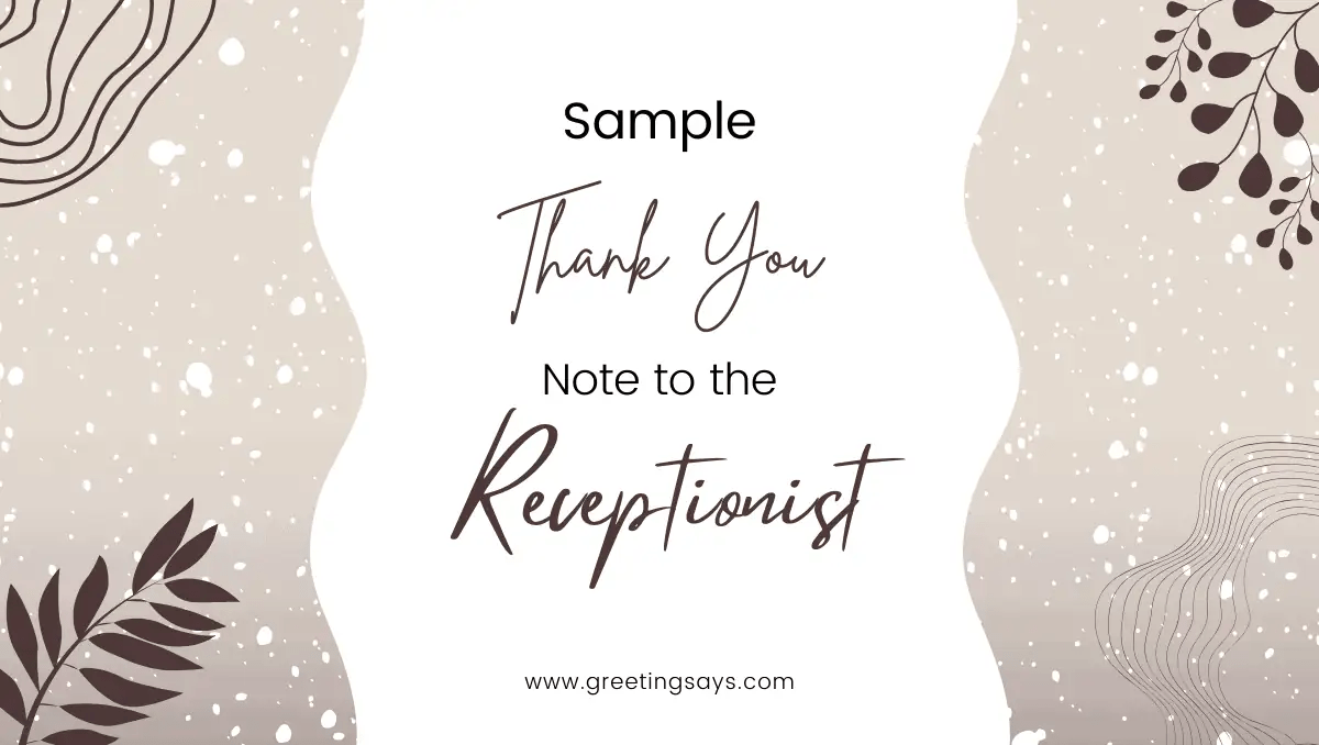 Sample Thank You Note to the Receptionist Greeting Says