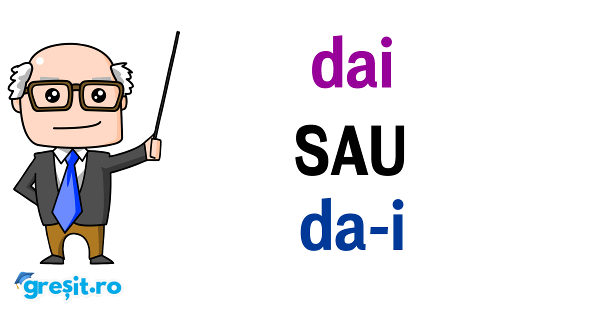 dai sau dai Cum este corect.