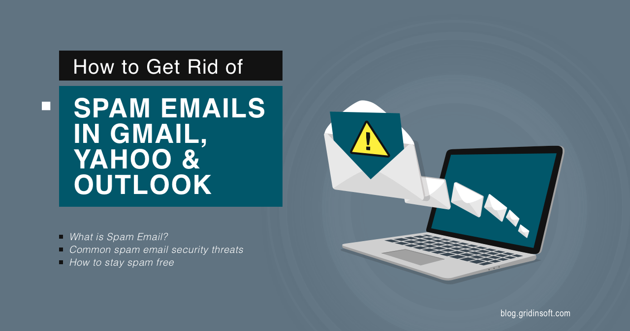 How to Get Rid of Spam Emails in Gmail, Yahoo & Outlook Gridinsoft Blog