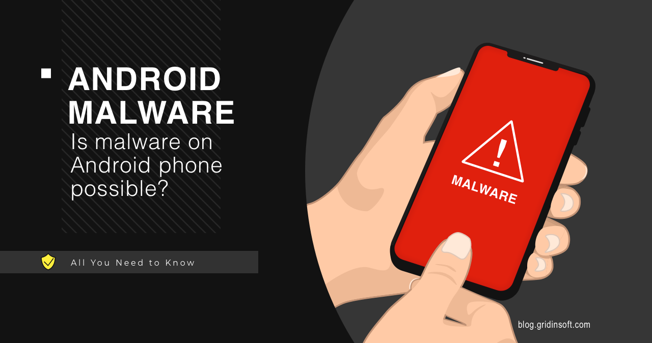 Android Malware. Is Malware on Android Phone Possible? Gridinsoft Blogs