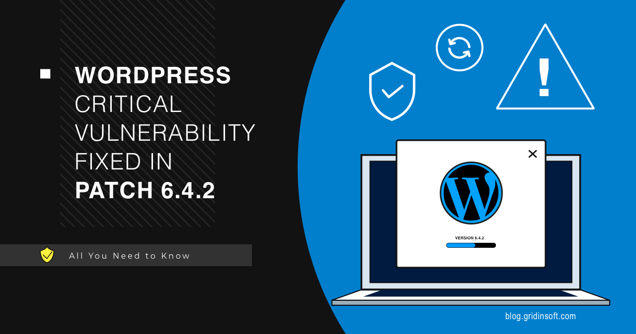 WordPress Critical Vulnerability Fixed in Patch 6.4.2 Gridinsoft Blog