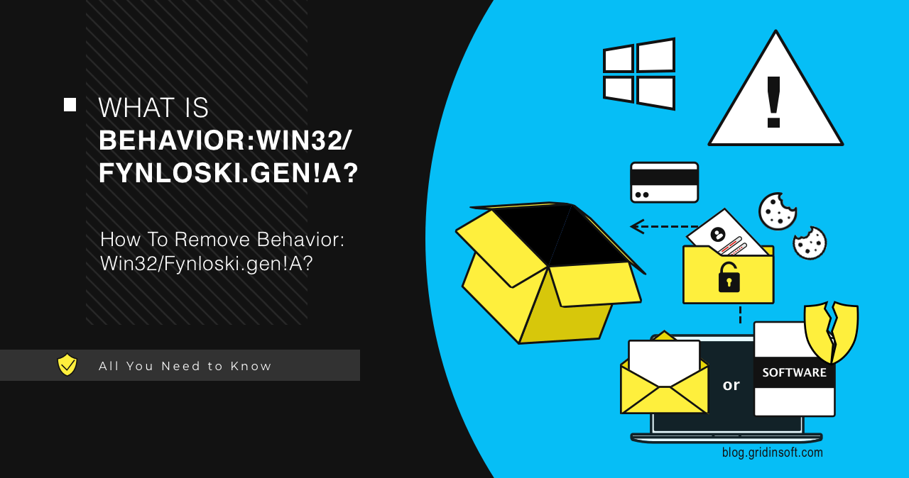 What is BehaviorWin32/Fynloski.gen!A? Analysis & Removal Gridinsoft Blog
