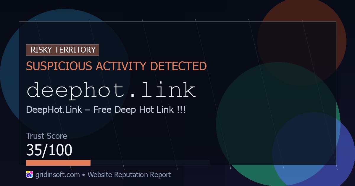 Deephot.link Scam Check: Blacklist Warning (35/100 Trust Score)
