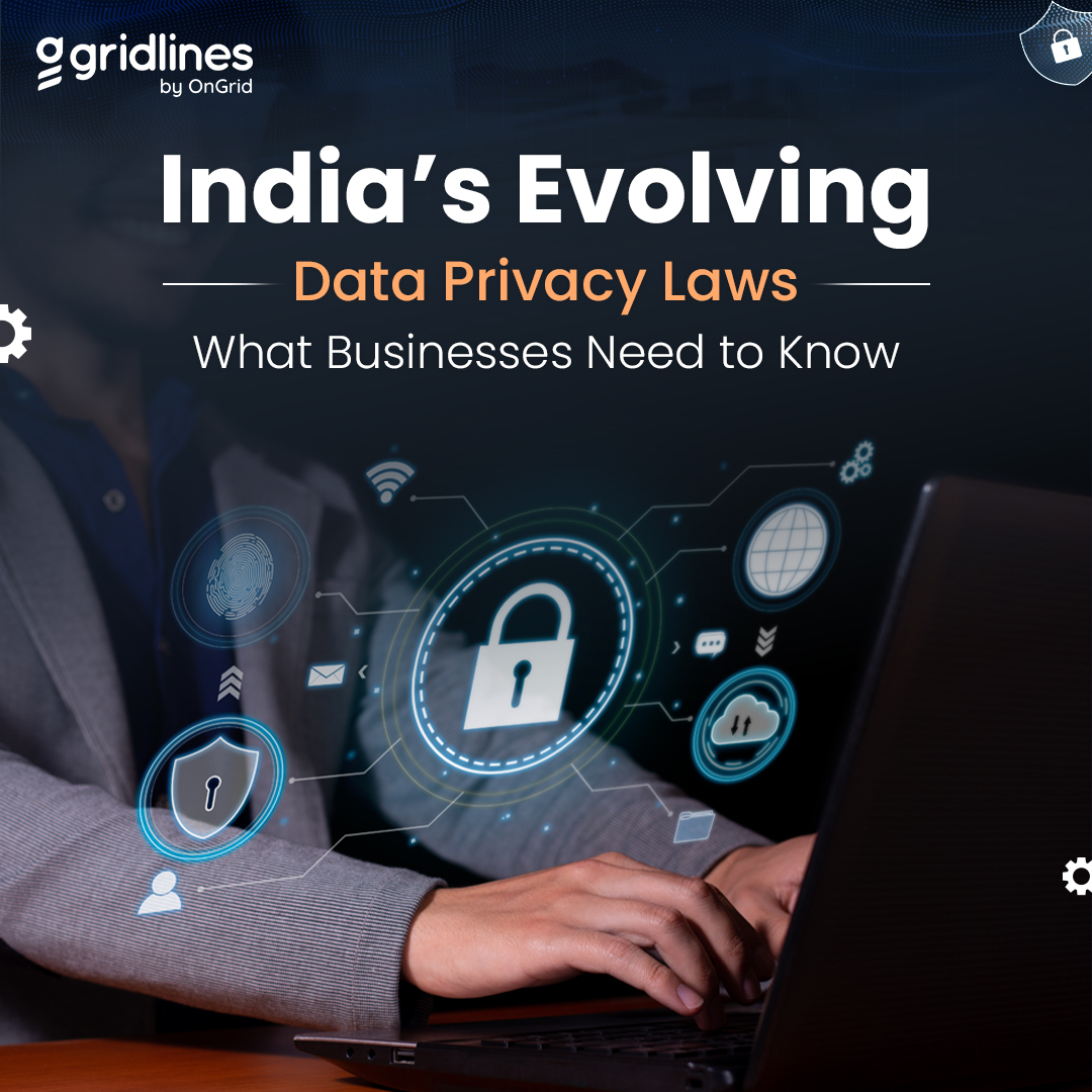 India’s Evolving Data Privacy Laws What Businesses Need to Know
