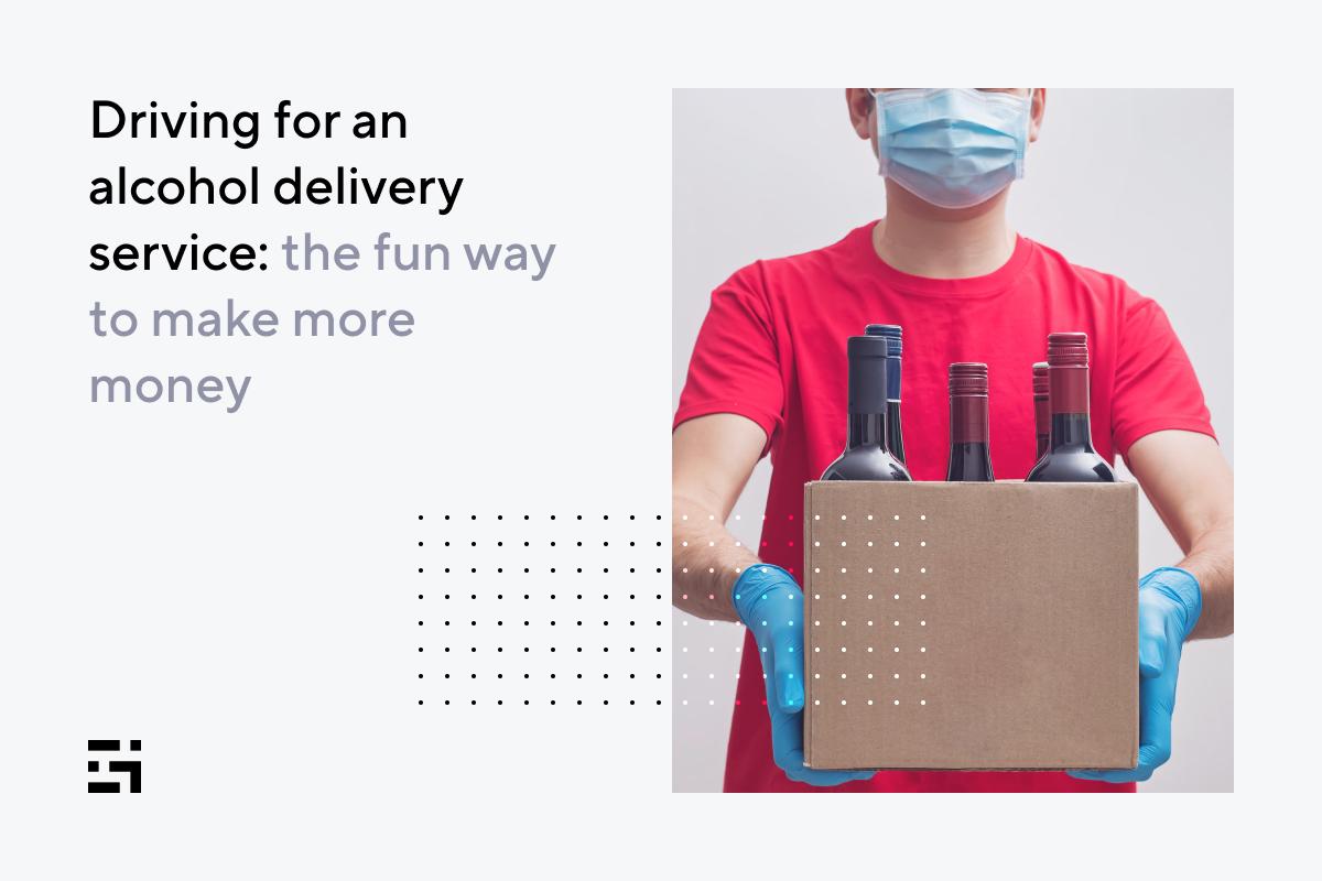 Driving for an alcohol delivery service the fun way to make more money