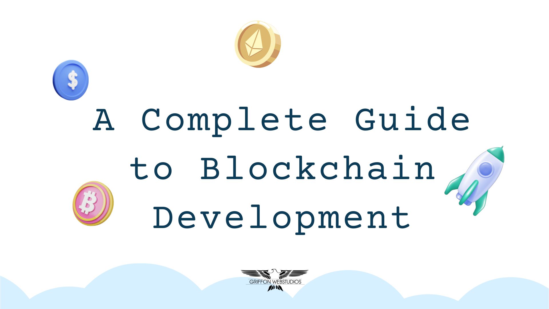 A Complete Guide to Blockchain Development Griffon studios