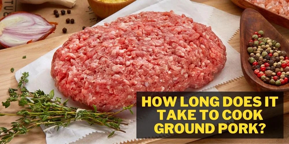 How Long Does It Take To Cook Ground Pork? (My Best Guide)