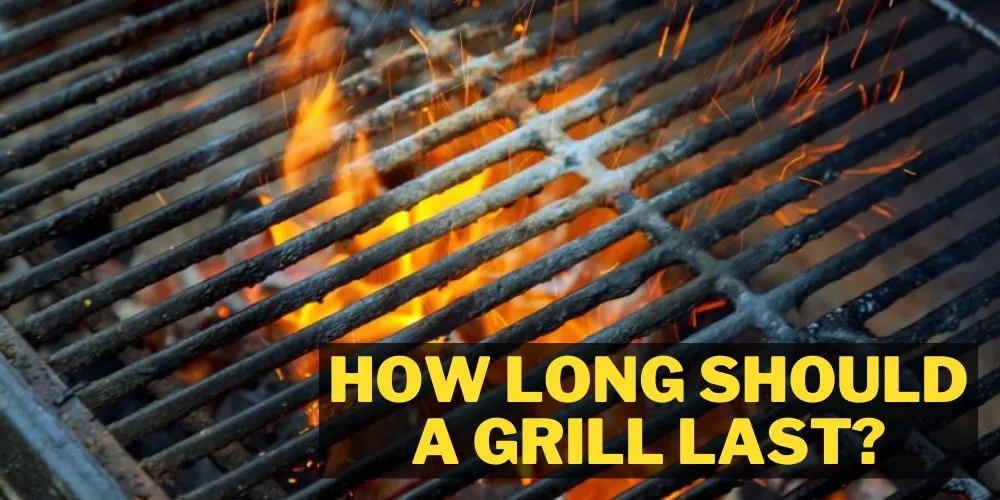 How Long Should A Grill Last? (Expert's Take)