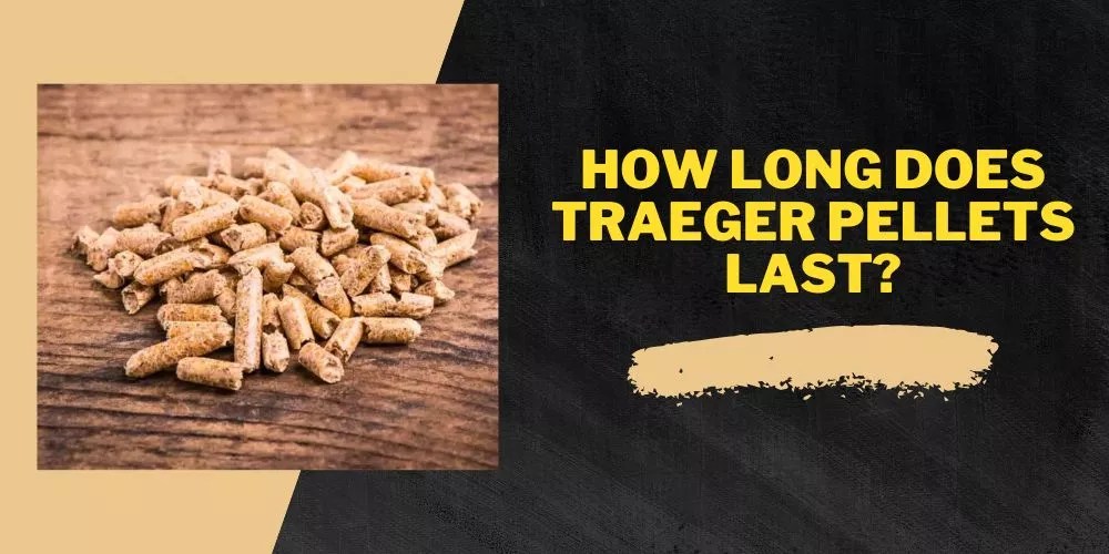 How Long Does Traeger Pellets Last? (Accurate Estimate)