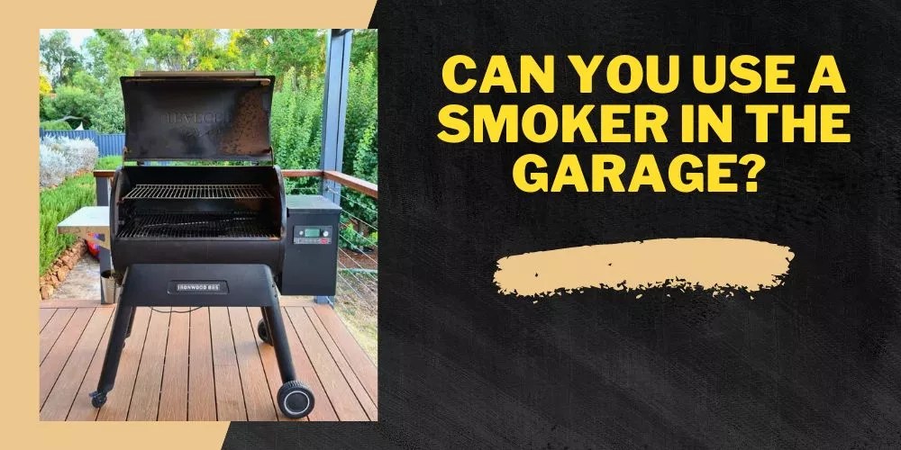 Can You Use A Smoker In The Garage? (The Ultimate Guide)