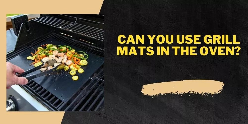 Can You Use Grill Mats In The Oven? (Secret To Versatile Cooking)