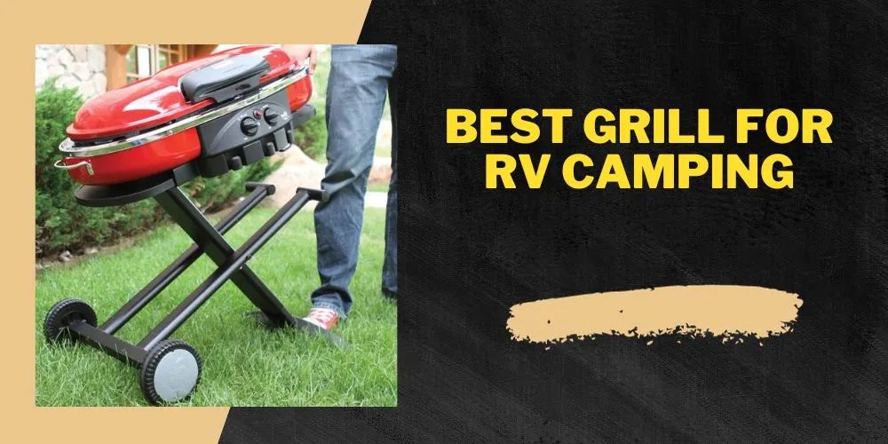 Best Grill For RV Camping 2023 Ultimate Outdoor Grill!