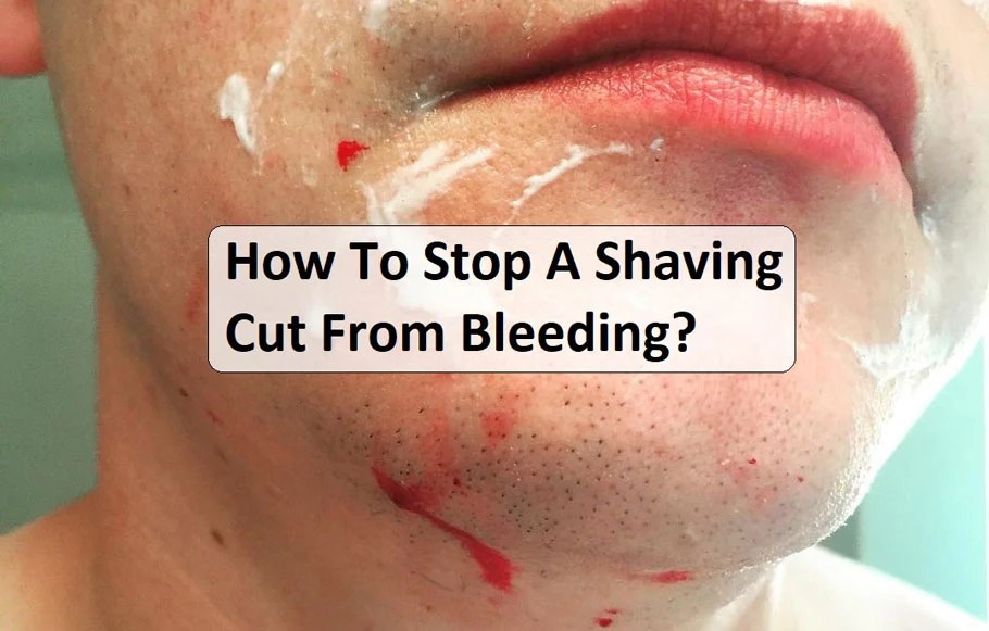 How To Stop A Shaving Cut From Bleeding? 13 Methods You Can Easily Try