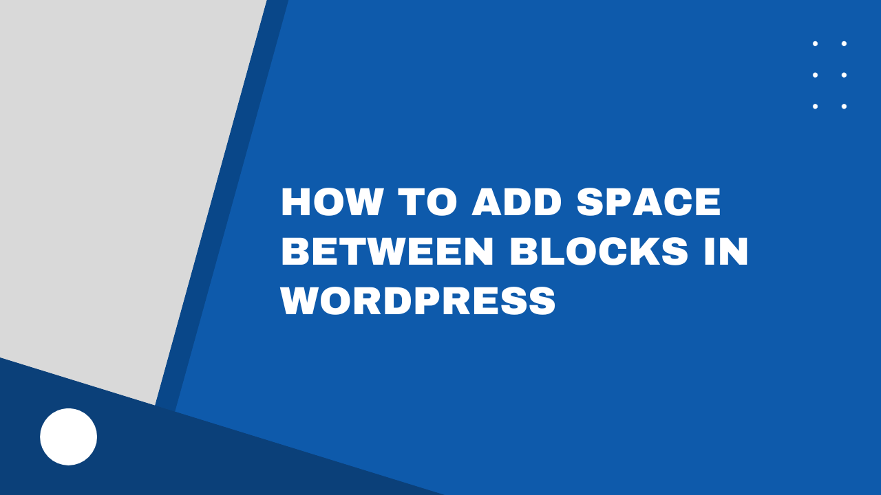 How To Add Space Between Blocks In WordPress GroundWP