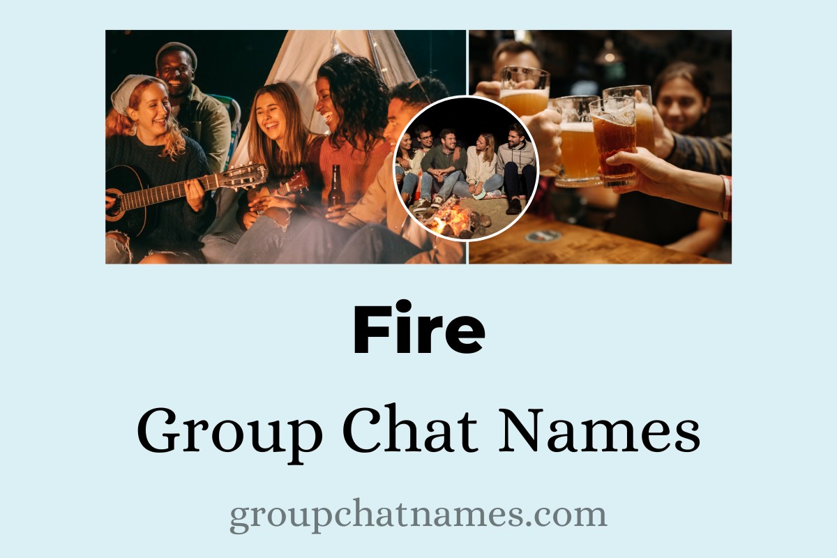 148 Fire Group Chat Names To Heat Up Your Conversations