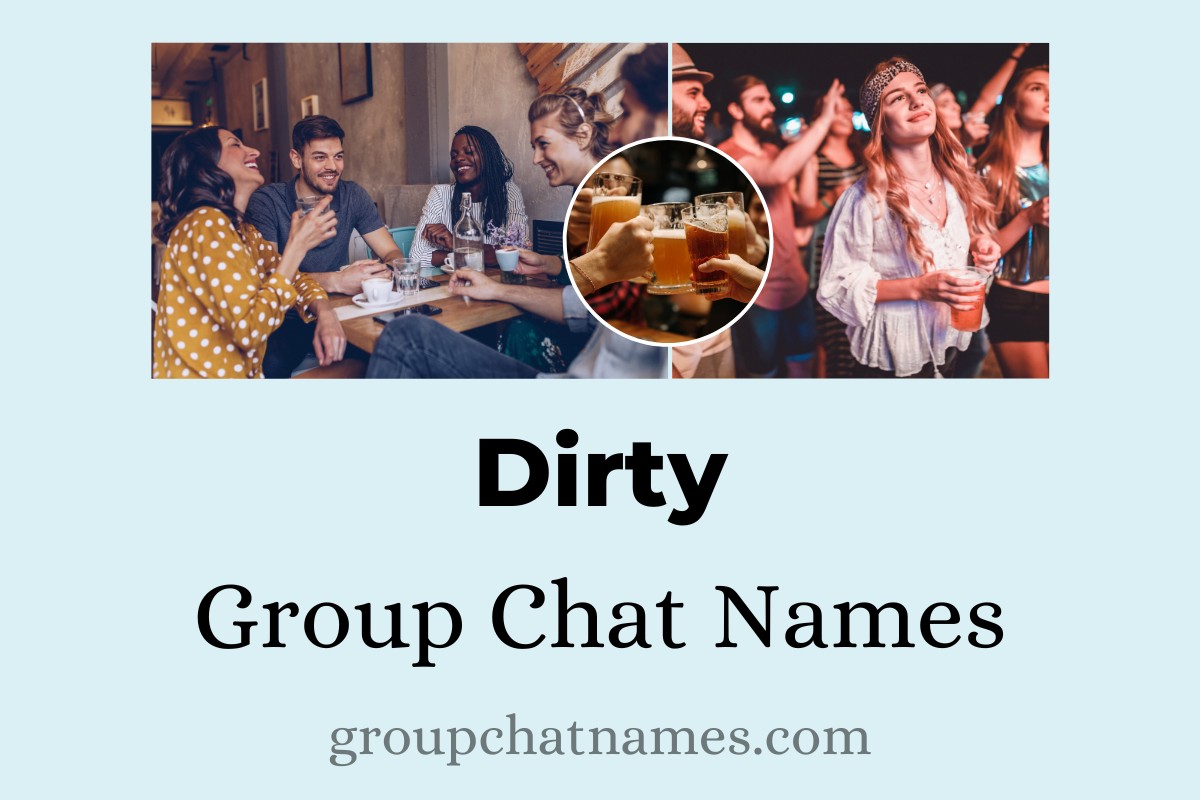 209 Dirty Group Chat Names To Have Everyone Blushing Group Chat Names