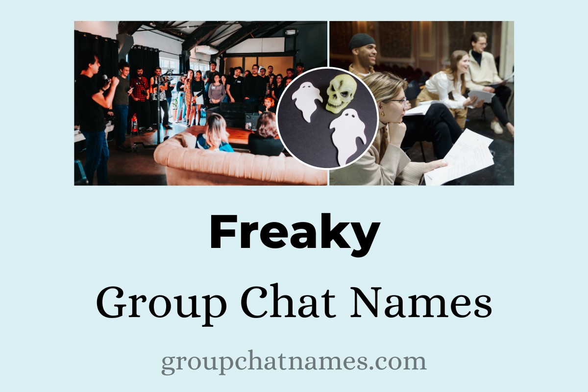 179 Freaky Group Chat Names For Every Quirky Group
