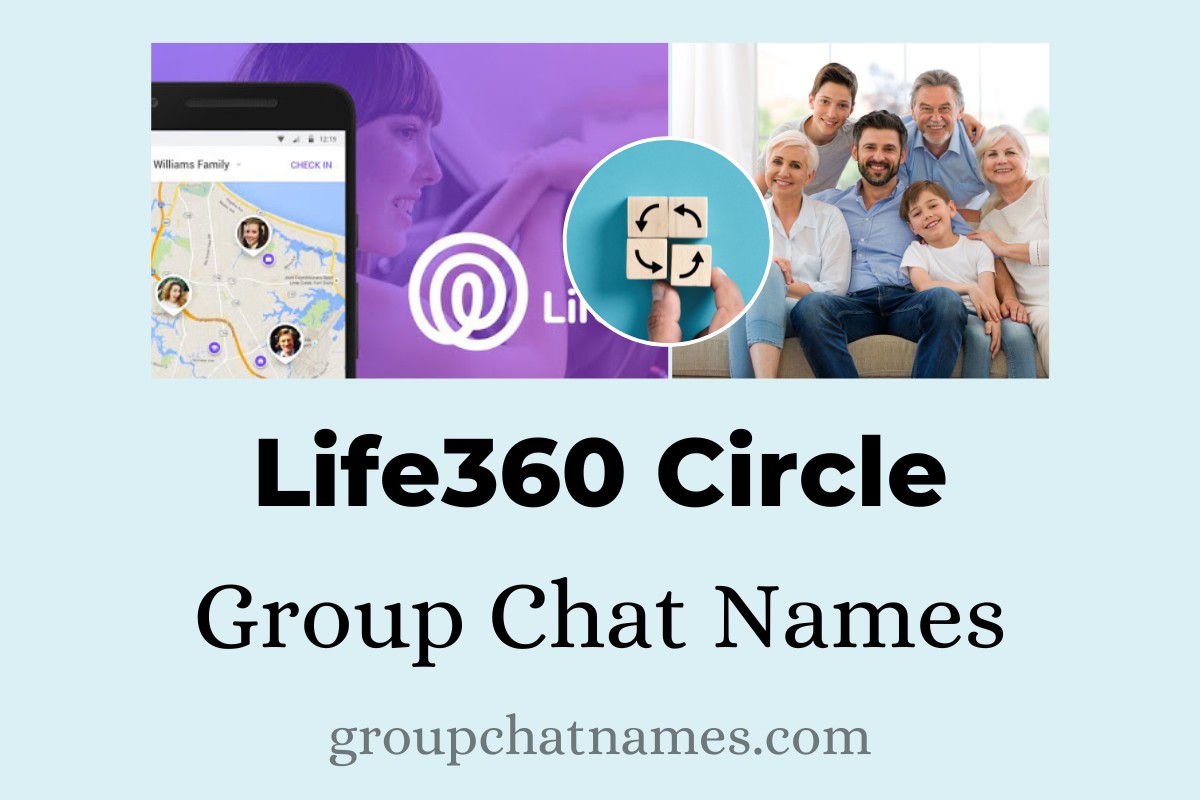 305 Life360 Circle Names for a Legendary Circle