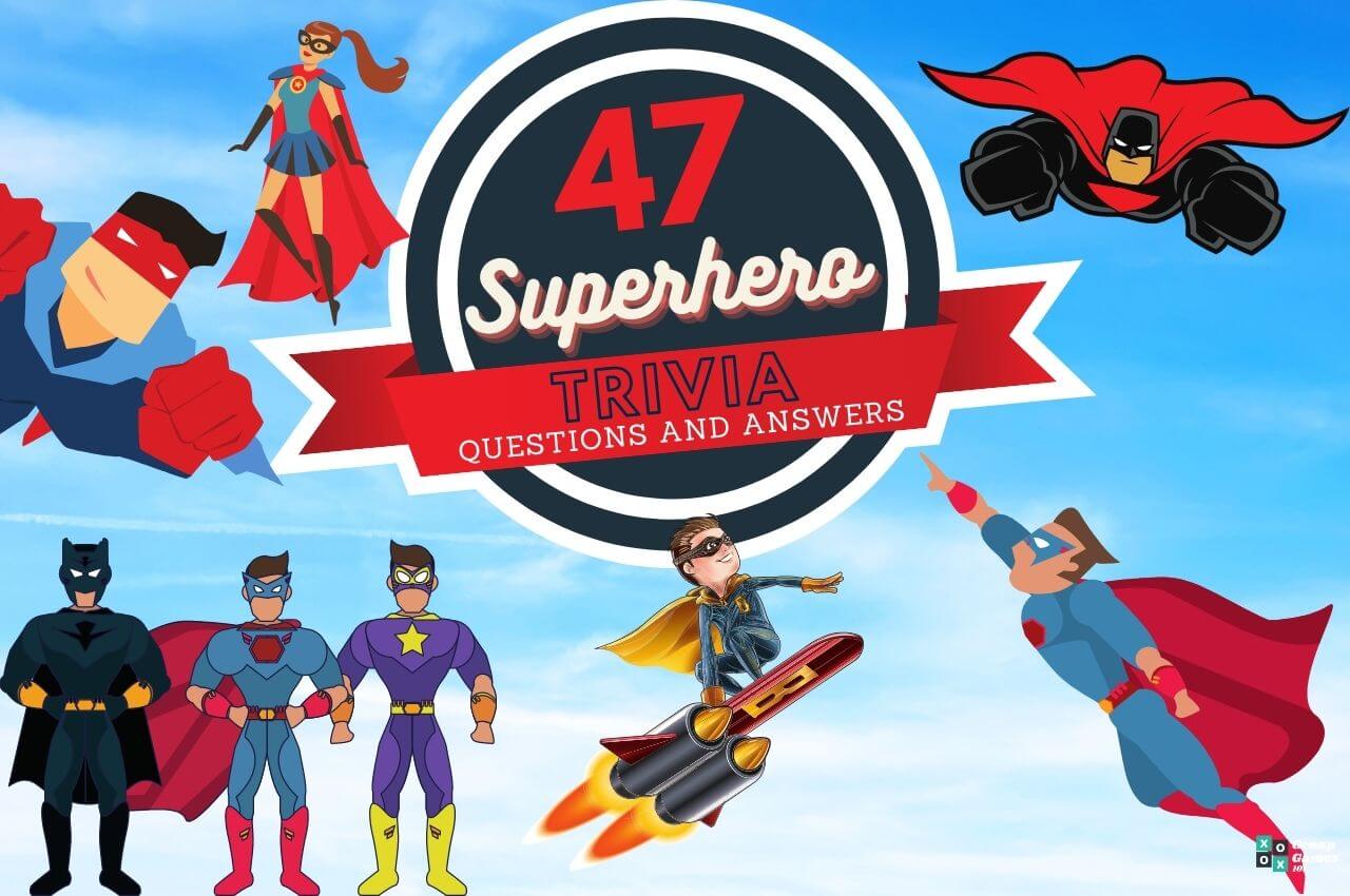 47 Superhero Trivia Questions (and Answers) Group Games 101