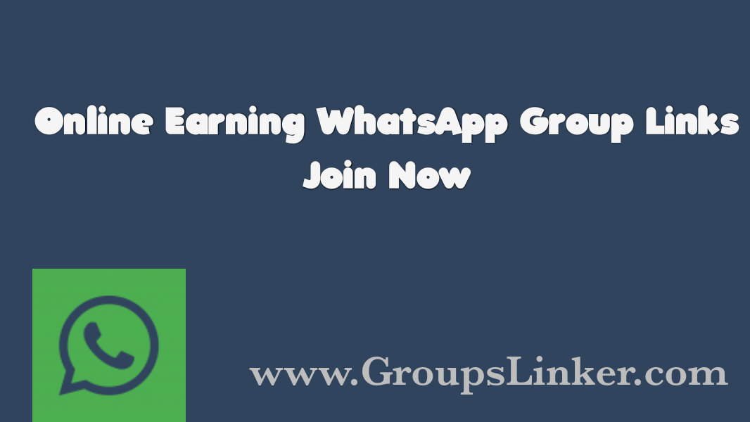 50+ Latest Online Earning WhatsApp Group Links 2022