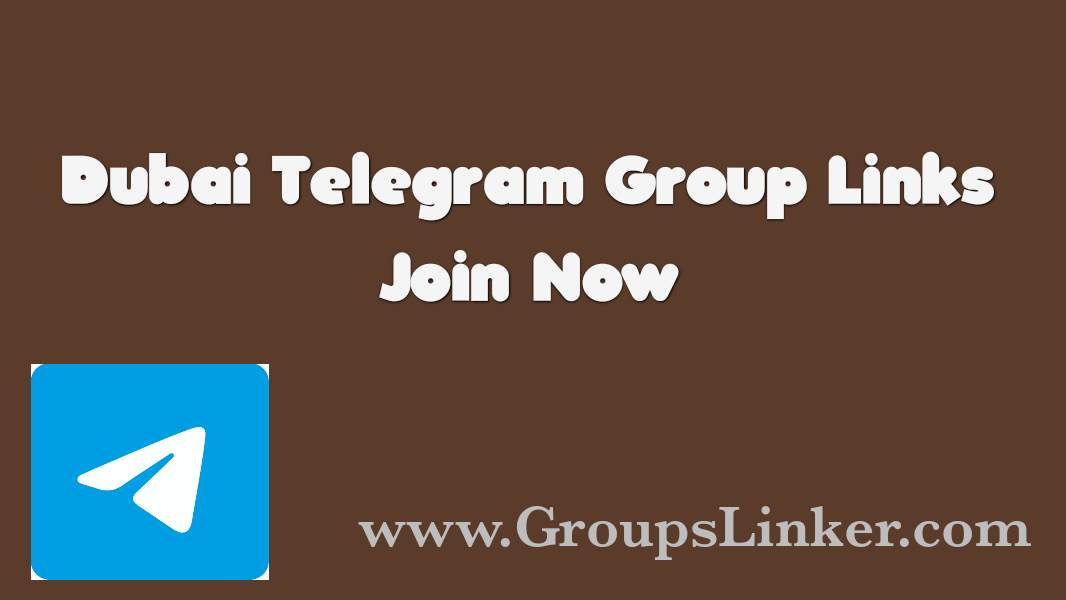 800+Latest Dubai Telegram Group Links 2022 GroupsLinker