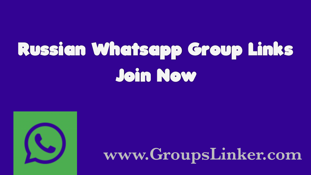 900+ Russian WhatsApp Group Link 2022 GroupsLinker