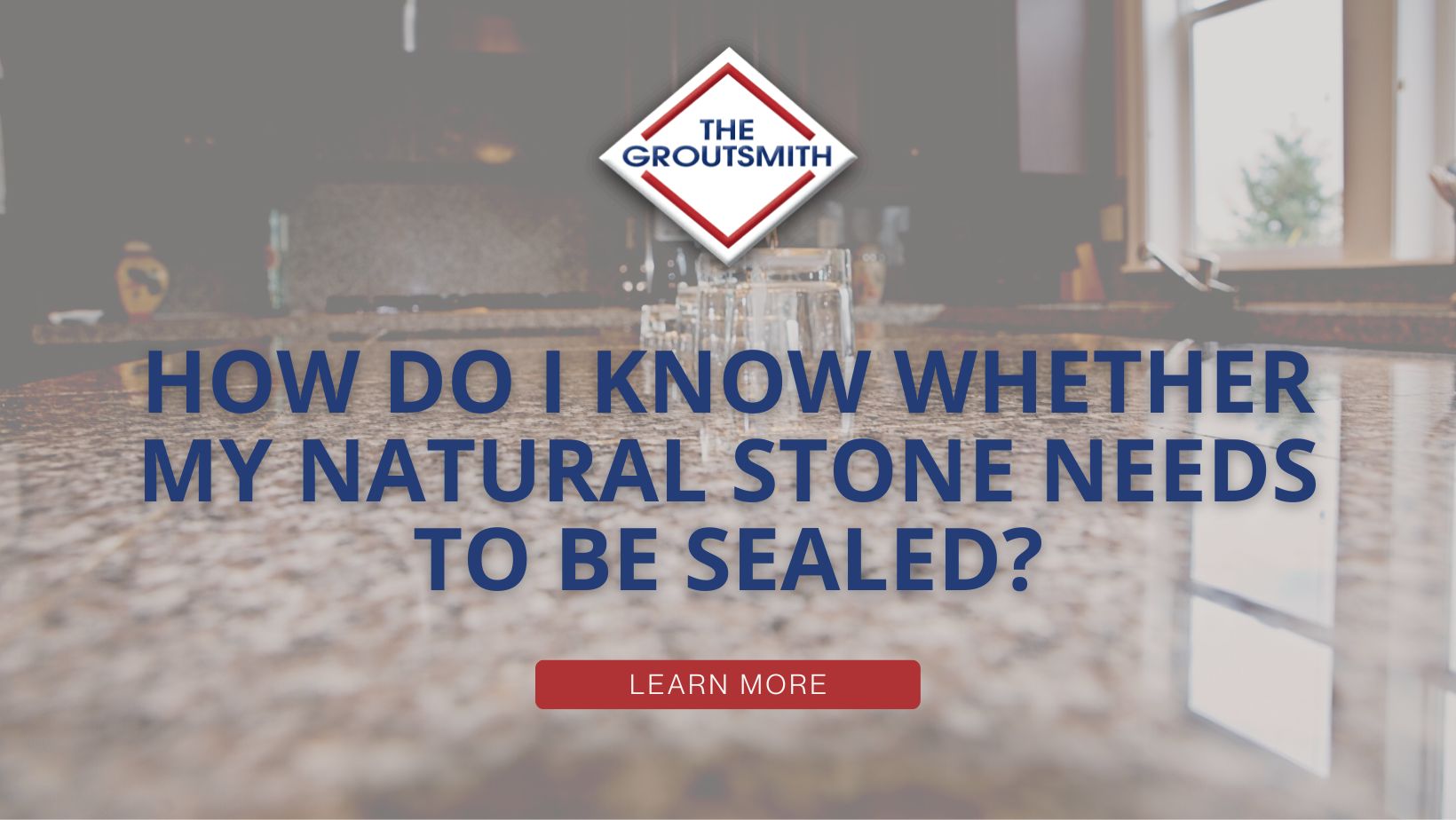How Do I Know Whether My Natural Stone Needs To Be Sealed?