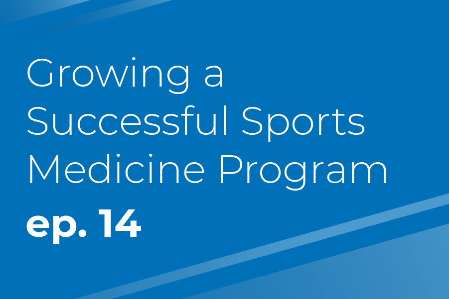 Growing a Successful Sports Medicine Program Orthopedic Podcast