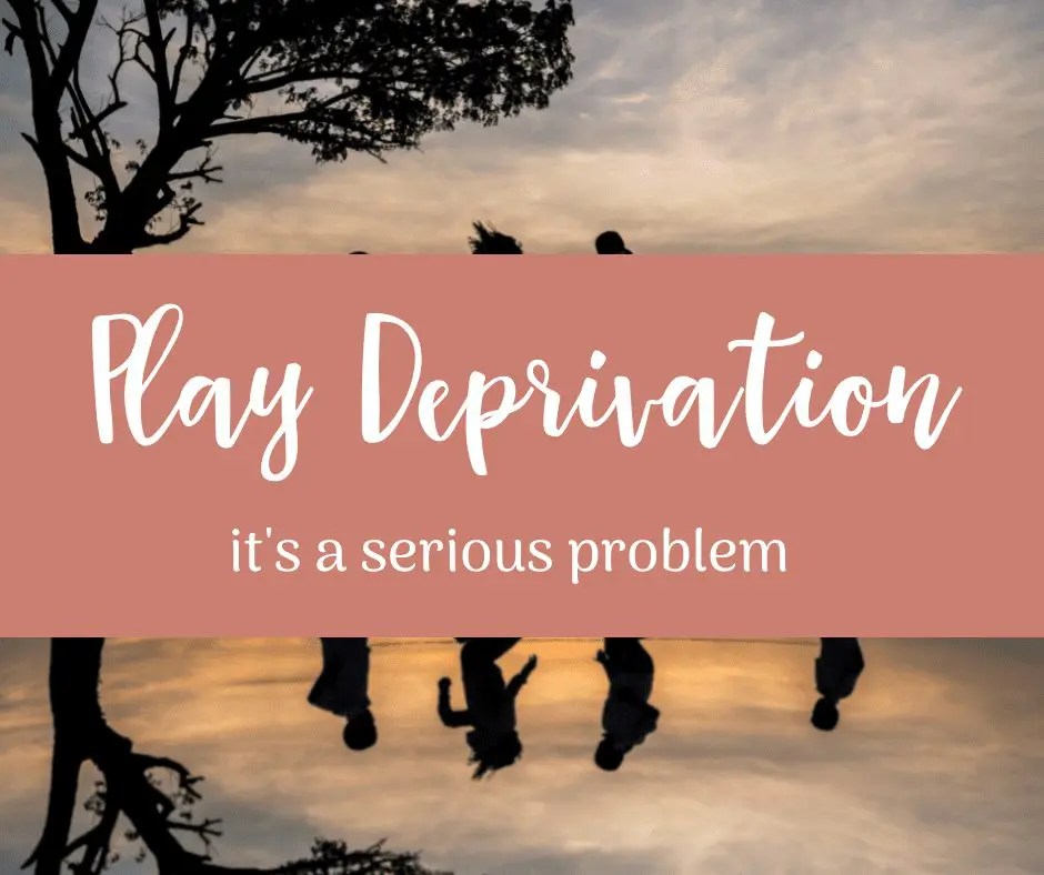 Play Deprivation; What is it? How can we it?