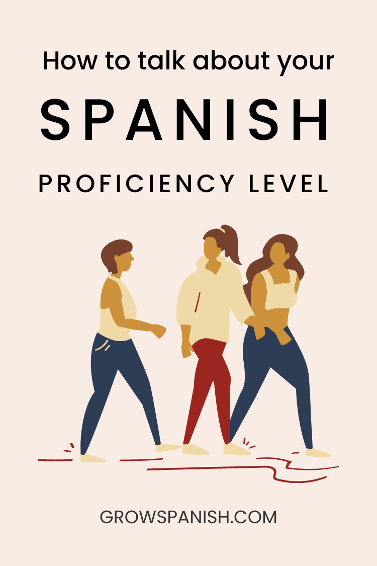 How to Talk about Your Spanish Proficiency Level ⁄ Grow Spanish