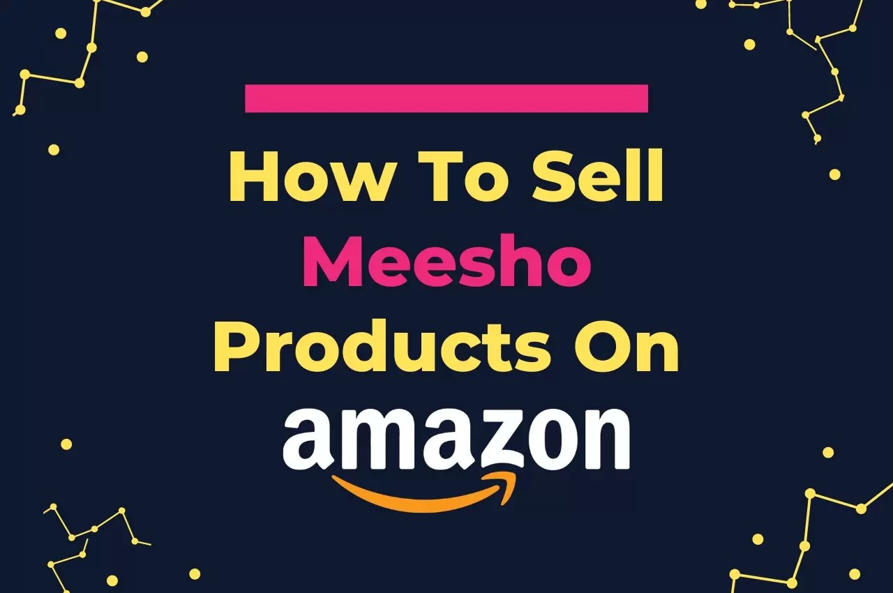 How To Sell Meesho Products On Amazon? Growthonomy