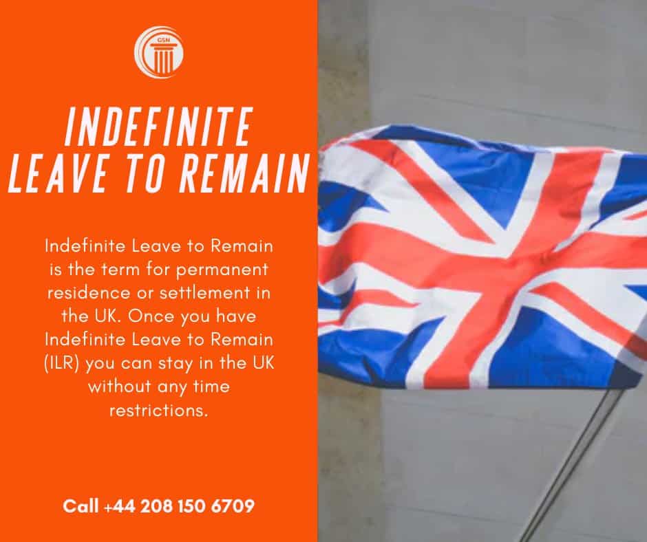 Indefinite Leave to Remain UK Residence requirement GSN Immigration